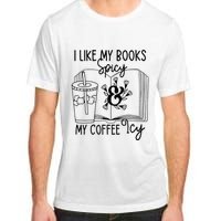 I Like My Books Spicy And My Coffee Icy Premium Adult ChromaSoft Performance T-Shirt