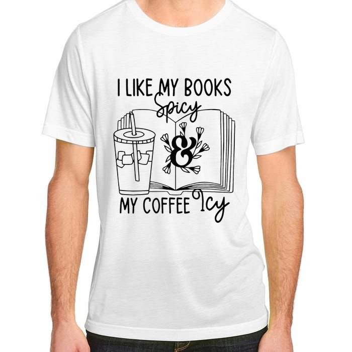 I Like My Books Spicy And My Coffee Icy Premium Adult ChromaSoft Performance T-Shirt