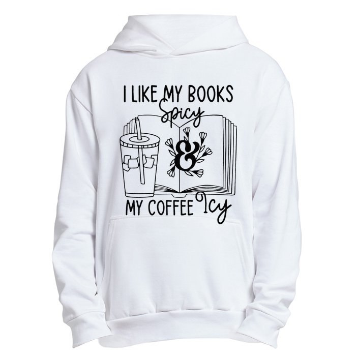 I Like My Books Spicy And My Coffee Icy Premium Urban Pullover Hoodie