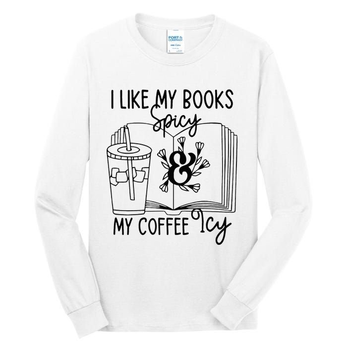 I Like My Books Spicy And My Coffee Icy Premium Tall Long Sleeve T-Shirt