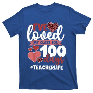 I've Loved My Class For 100 Days Of School 100th Day Teacher Funny Gift T-Shirt