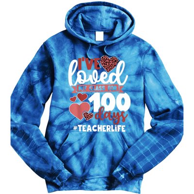 I've Loved My Class For 100 Days Of School 100th Day Teacher Funny Gift Tie Dye Hoodie