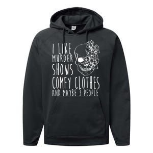 I Like Murder Shows Comfy Clothes And Maybe 3 People Performance Fleece Hoodie