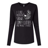 I Like Murder Shows Comfy Clothes And Maybe 3 People Womens Cotton Relaxed Long Sleeve T-Shirt