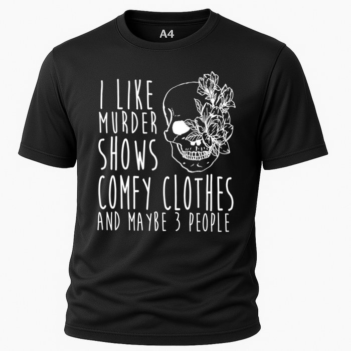 I Like Murder Shows Comfy Clothes And Maybe 3 People Performance Shirt