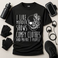 I Like Murder Shows Comfy Clothes And Maybe 3 People Performance Shirt
