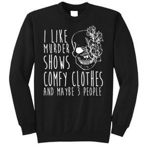 I Like Murder Shows Comfy Clothes And Maybe 3 People Sweatshirt