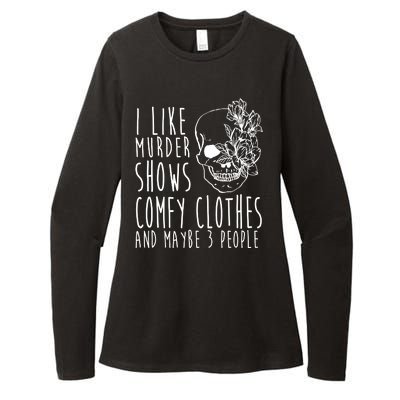 I Like Murder Shows Comfy Clothes And Maybe 3 People Womens CVC Long Sleeve Shirt