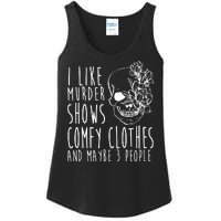 I Like Murder Shows Comfy Clothes And Maybe 3 People Ladies Essential Tank