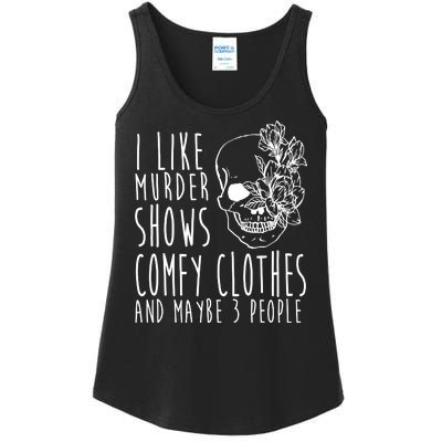 I Like Murder Shows Comfy Clothes And Maybe 3 People Ladies Essential Tank