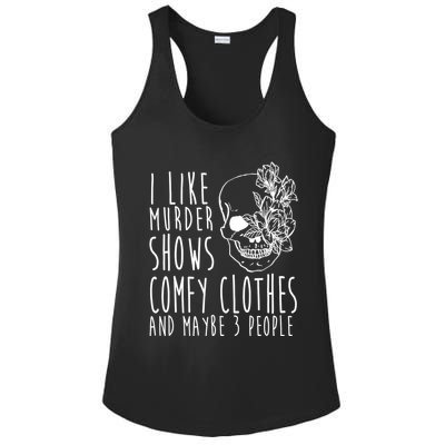 I Like Murder Shows Comfy Clothes And Maybe 3 People Ladies PosiCharge Competitor Racerback Tank