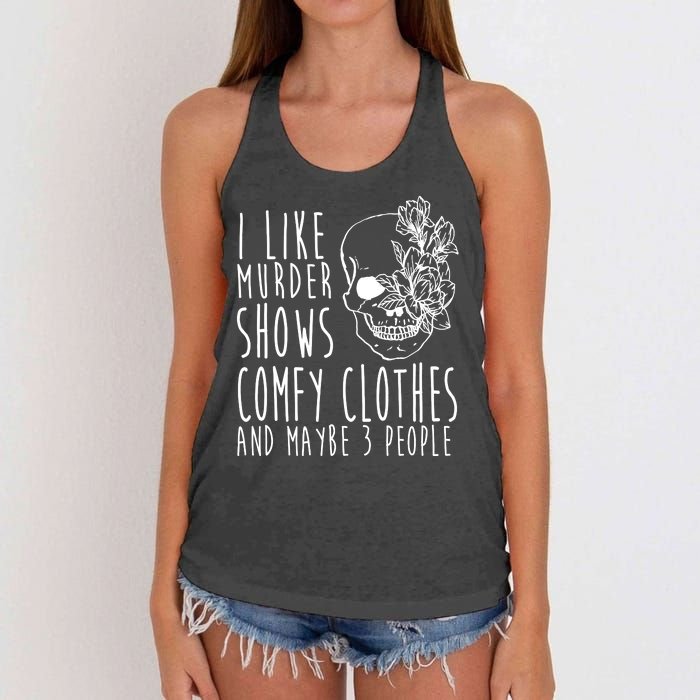 I Like Murder Shows Comfy Clothes And Maybe 3 People Women's Knotted Racerback Tank