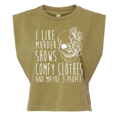 I Like Murder Shows Comfy Clothes And Maybe 3 People Garment-Dyed Women's Muscle Tee