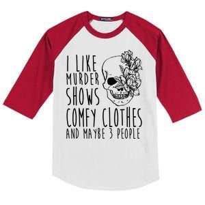 I Like Murder Shows Comfy Clothes And Maybe 3 People Kids Colorblock Raglan Jersey