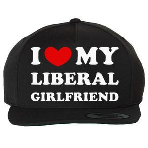 I Love My Liberal Girlfriend Wool Snapback Cap