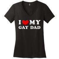 I Love My Gay Dad Women's V-Neck T-Shirt