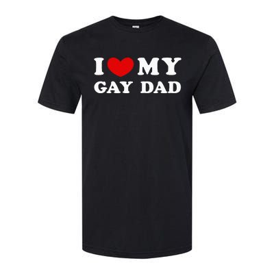 I Love My Gay Dad Softstyle CVC T-Shirt