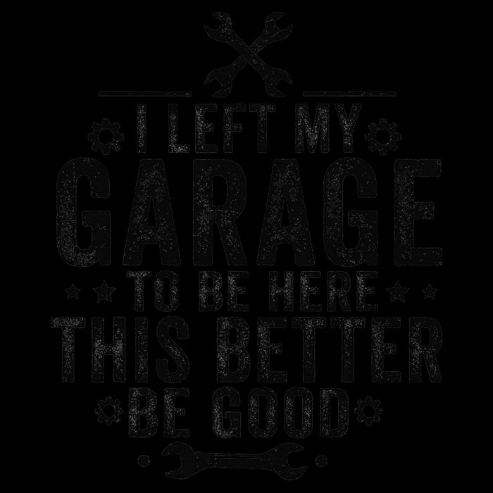 I Left My Garage To Be Here This Better Good Mechanic Car Backpack