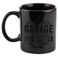 I Left My Garage To Be Here This Better Good Mechanic Car 11oz C Handle Ceramic Mug
