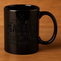 I Left My Garage To Be Here This Better Good Mechanic Car 11oz C Handle Ceramic Mug