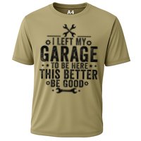 I Left My Garage To Be Here This Better Good Mechanic Car Cooling Performance Crew T-Shirt