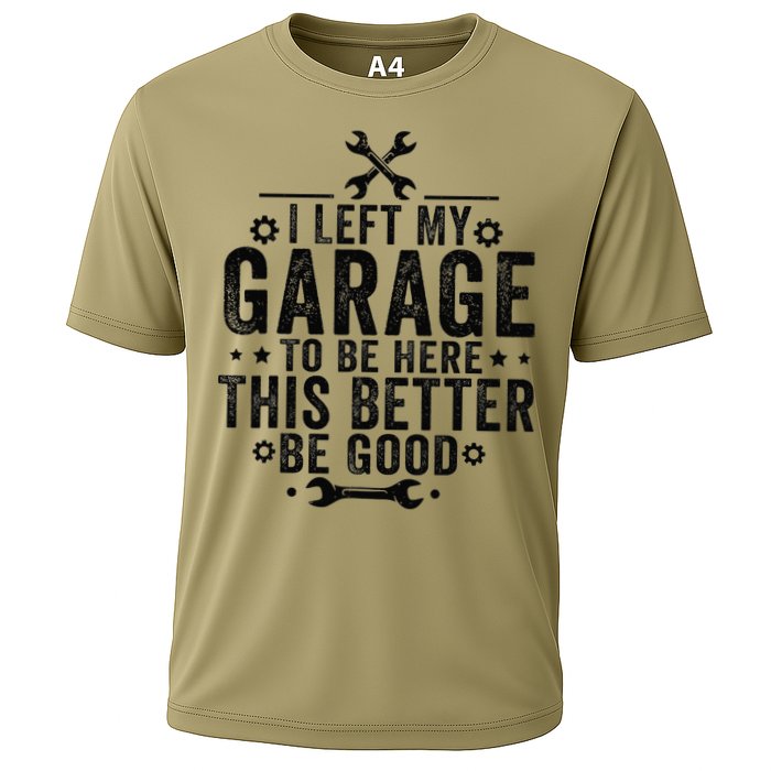I Left My Garage To Be Here This Better Good Mechanic Car Cooling Performance Crew T-Shirt