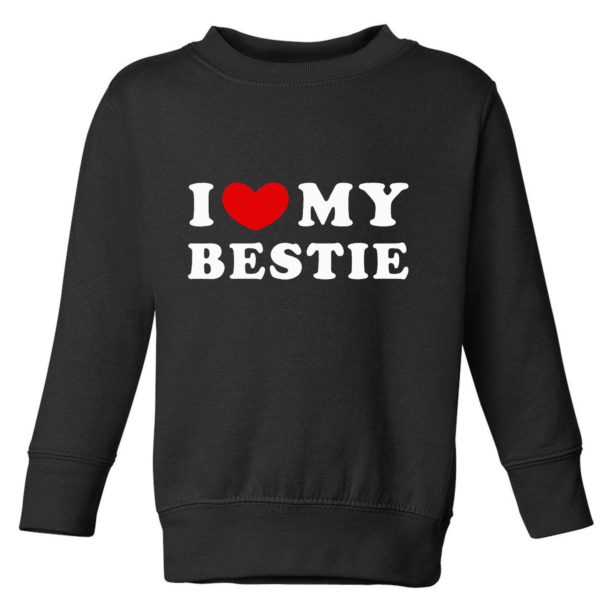 I Love My Bestie I Heart My Bestie Toddler Sweatshirt