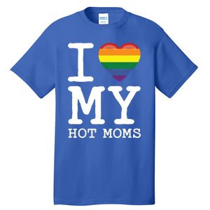 I Love My Hot Moms Rainbow Heart Son Daughter Gay Homosexual Gift Tall T-Shirt