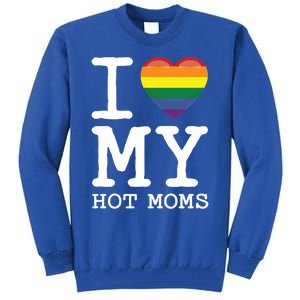 I Love My Hot Moms Rainbow Heart Son Daughter Gay Homosexual Gift Tall Sweatshirt