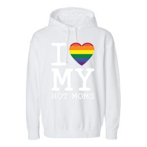 I Love My Hot Moms Rainbow Heart Son Daughter Gay Homosexual Gift Garment-Dyed Fleece Hoodie