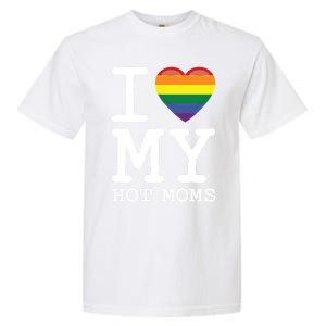 I Love My Hot Moms Rainbow Heart Son Daughter Gay Homosexual Gift Garment-Dyed Heavyweight T-Shirt