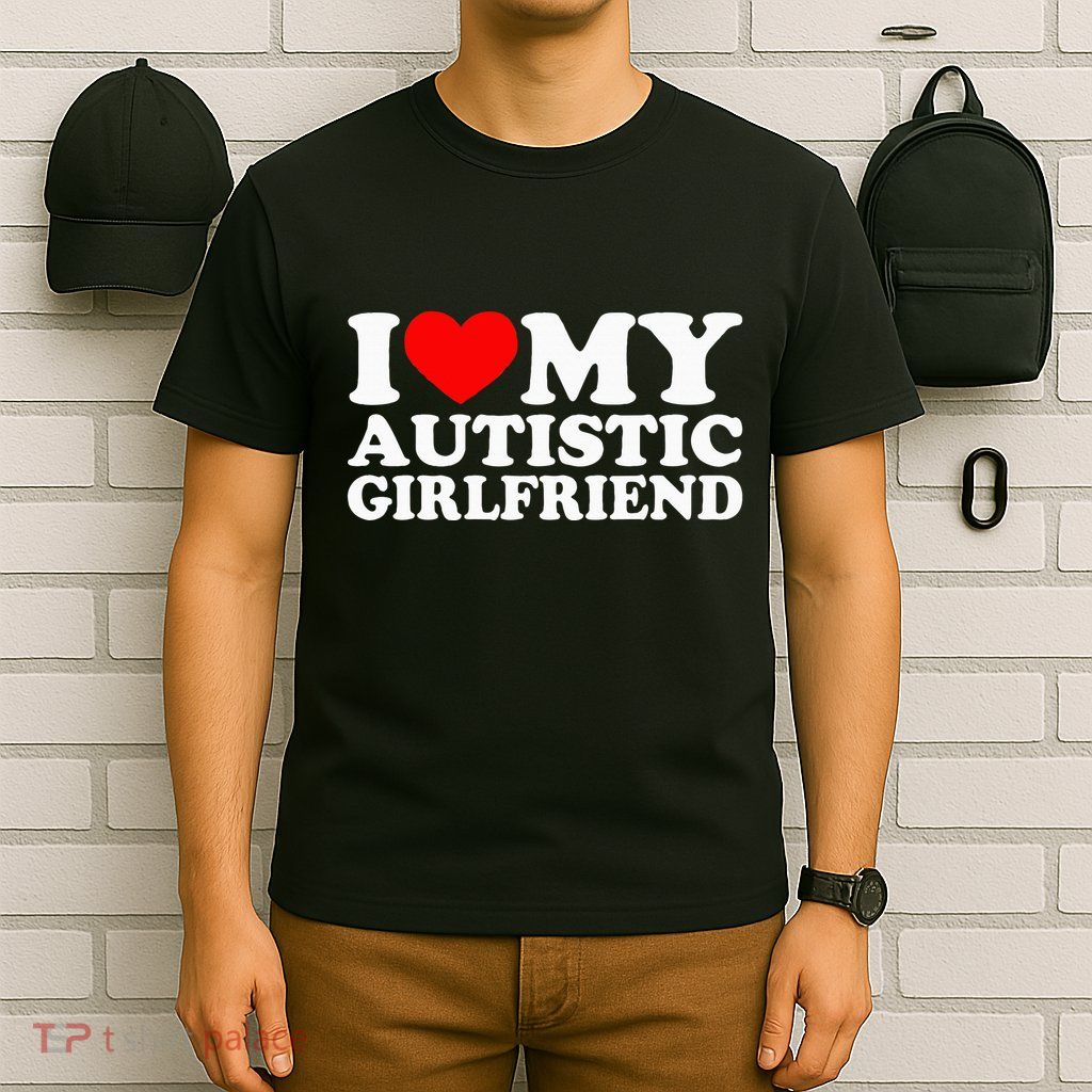 I Love My Autistic Girlfriend I Heart My Gf With Autism T-Shirt