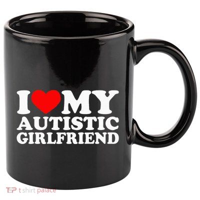 I Love My Autistic Girlfriend I Heart My Gf With Autism 11oz C Handle Ceramic Mug