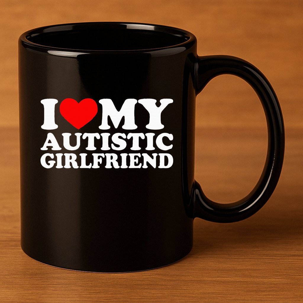 I Love My Autistic Girlfriend I Heart My Gf With Autism 11oz C Handle Ceramic Mug