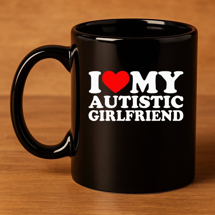 I Love My Autistic Girlfriend I Heart My Gf With Autism 11oz C Handle Ceramic Mug