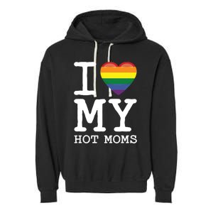 I Love My Hot Moms Rainbow Heart Son Daughter Gay Homosexual Gift Garment-Dyed Fleece Hoodie