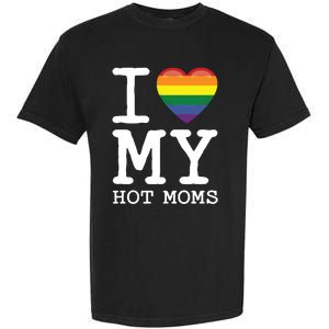 I Love My Hot Moms Rainbow Heart Son Daughter Gay Homosexual Gift Garment-Dyed Heavyweight T-Shirt