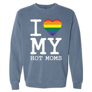 I Love My Hot Moms Rainbow Heart Son Daughter Gay Homosexual Gift Garment-Dyed Sweatshirt