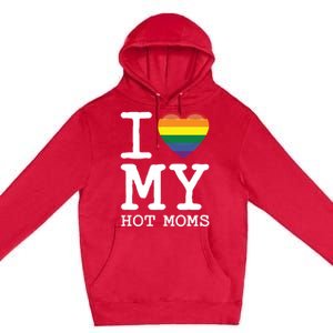 I Love My Hot Moms Rainbow Heart Son Daughter Gay Homosexual Gift Premium Pullover Hoodie