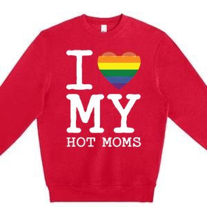 I Love My Hot Moms Rainbow Heart Son Daughter Gay Homosexual Gift Premium Crewneck Sweatshirt