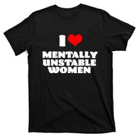 I Love Mentally Unstable Women Red Heart Funny Sarcastic T-Shirt