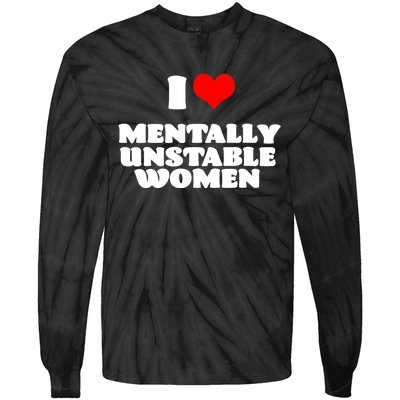 I Love Mentally Unstable Women Red Heart Funny Sarcastic Tie-Dye Long Sleeve Shirt