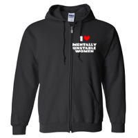 I Love Mentally Unstable Women Red Heart Funny Sarcastic Full Zip Hoodie