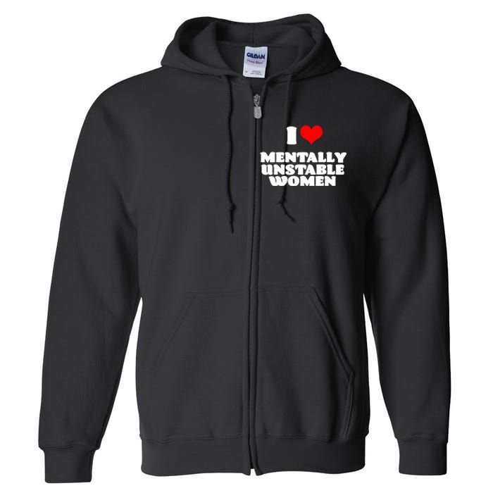 I Love Mentally Unstable Women Red Heart Funny Sarcastic Full Zip Hoodie