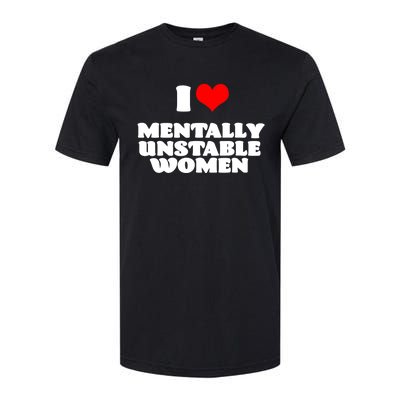 I Love Mentally Unstable Women Red Heart Funny Sarcastic Softstyle CVC T-Shirt