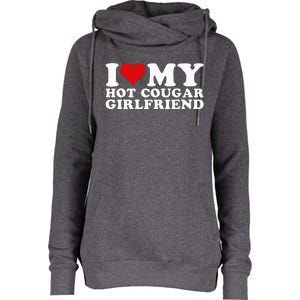 I Love My Hot Cougar Girlfriend I Heart My Hot Cougar Gf Womens Funnel Neck Pullover Hood