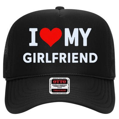 I Love My Hot Girlfriend I Heart My Hot Girlfriend Gf Couple High Crown Mesh Back Trucker Hat