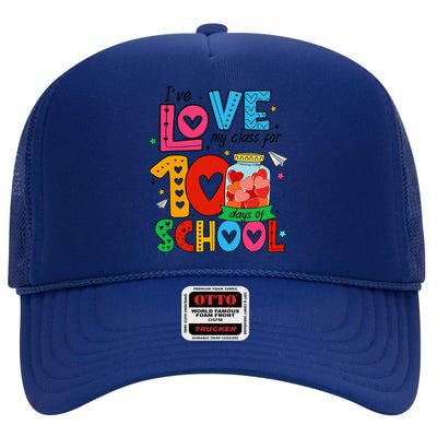 IVe Loved My Class For 100 Days Of School Teachers Pupils High Crown Mesh Back Trucker Hat