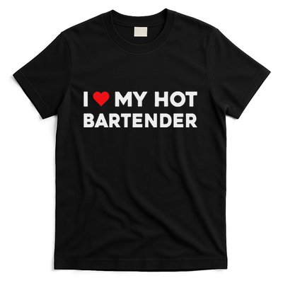 I Love My Hot Bartender Valentine Boyfriend Girlfriend T-Shirt