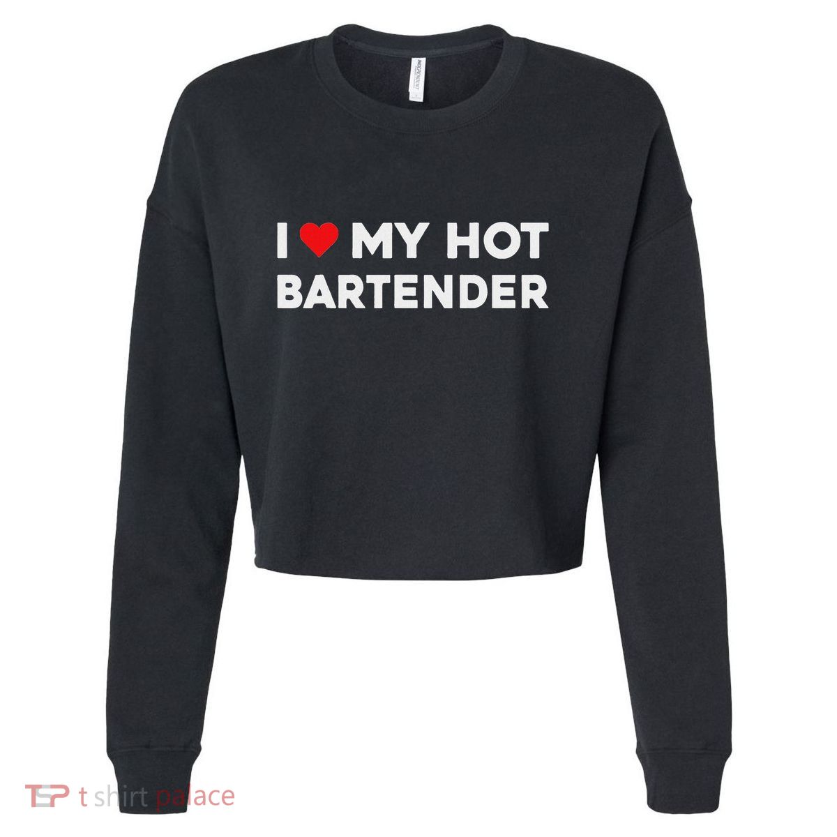 I Love My Hot Bartender Valentine Boyfriend Girlfriend Cropped Pullover Crew